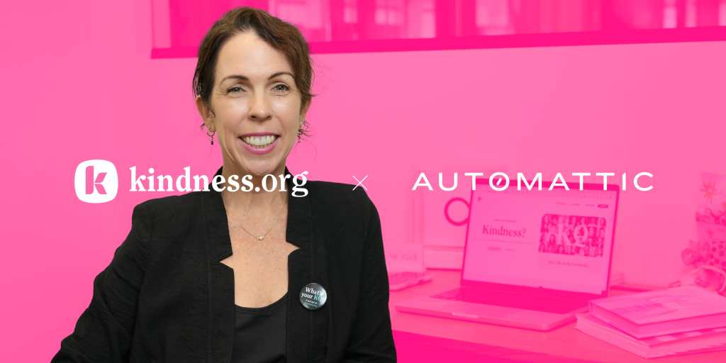 The Power of Kindness—and the Power of&nbsp;Automattic