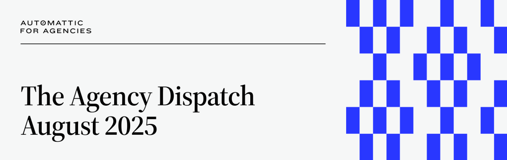 The Agency Dispatch: August 2025