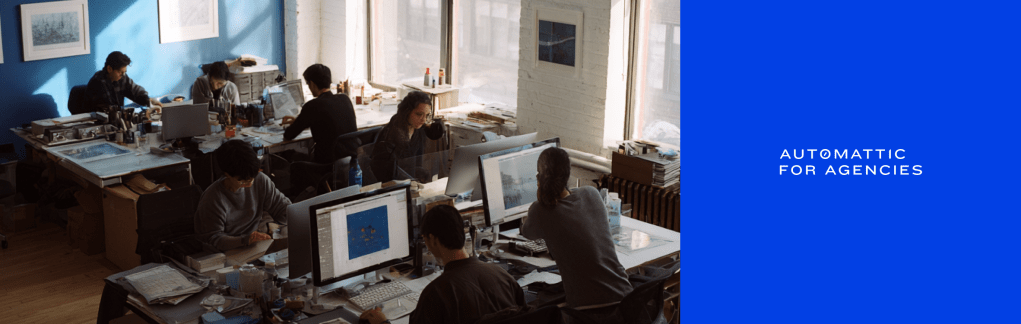 How agencies use Automattic for Agencies to scale delivery and protect margins